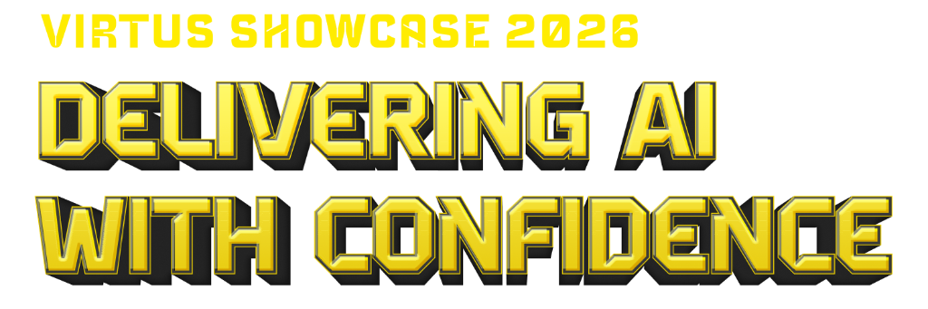 Virtus Showcase 2026 - Delivering AI with Confidence